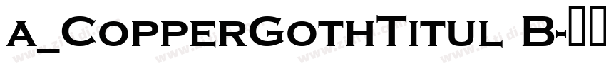 a_CopperGothTitul B字体转换